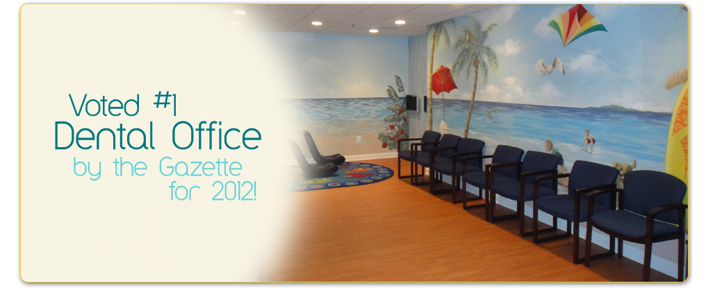 Voted #1 dental office by the Gazette for 2012